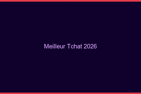 Meilleur tchat 2026