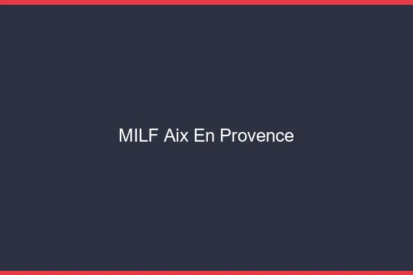 MILF Aix-en-Provence