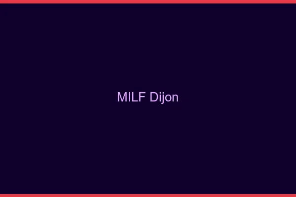 MILF Dijon