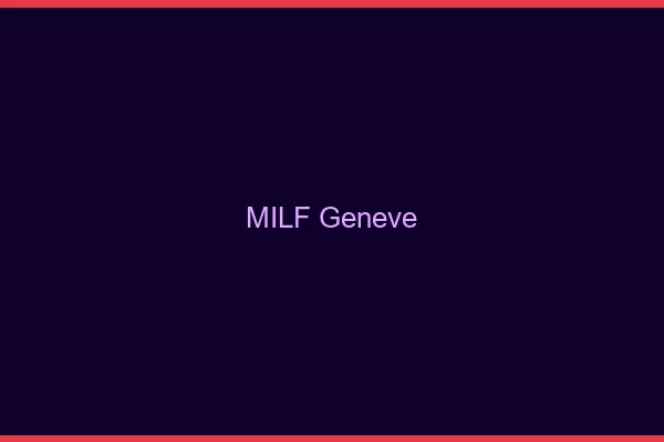 MILF Genève
