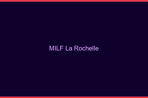 MILF la rochelle
