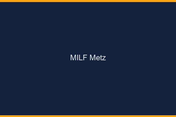 MILF Metz