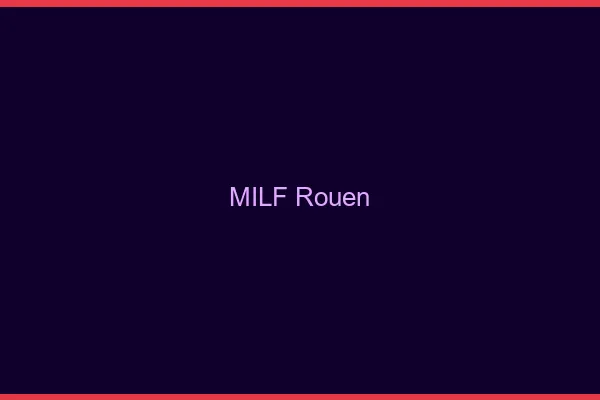 MILF Rouen