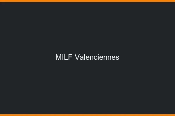 MILF Valenciennes