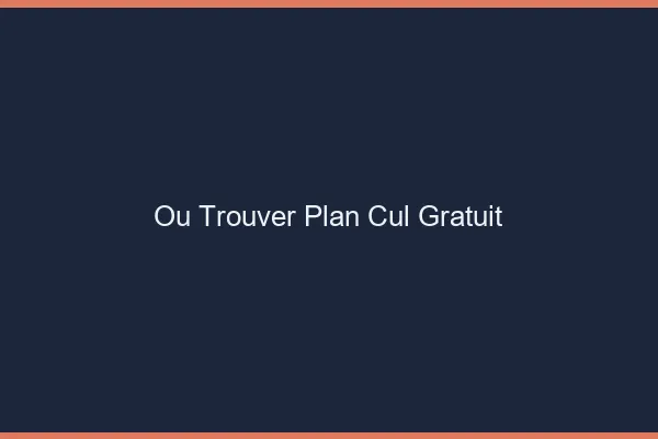 Où trouver plan cul gratuit