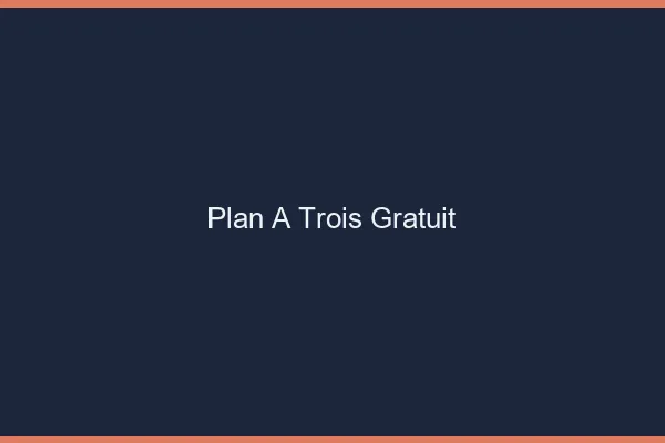 Plan à trois gratuit