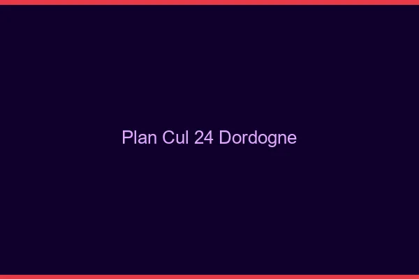 Plan cul 24 dordogne