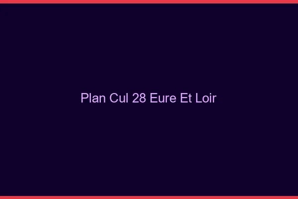 Plan cul 28 eure-et-loir