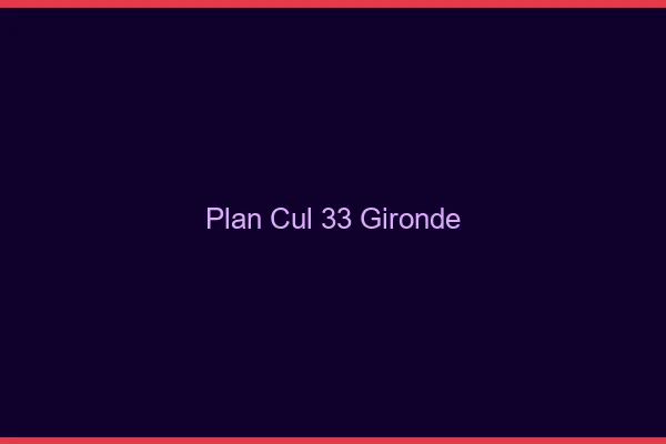 Plan cul 33 gironde