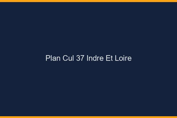 Plan cul 37 indre-et-loire