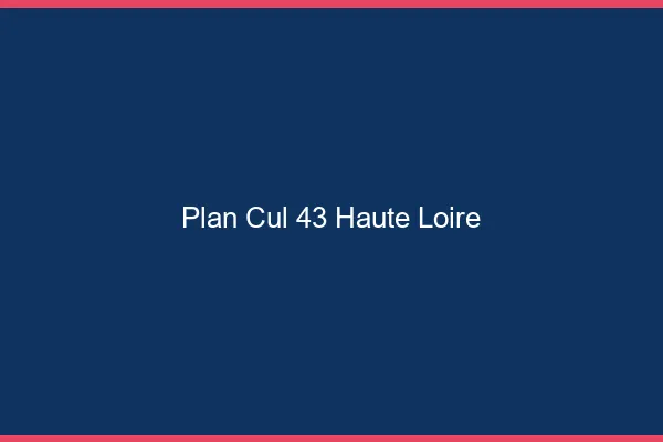 Plan cul 43 haute-loire
