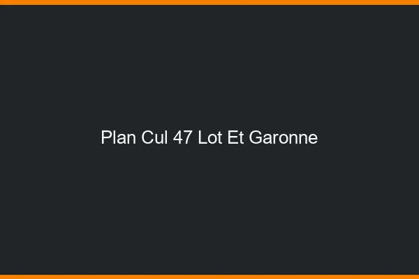 Plan cul 47 lot-et-garonne