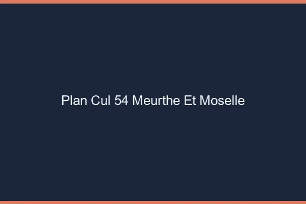 Plan cul 54 meurthe-et-moselle
