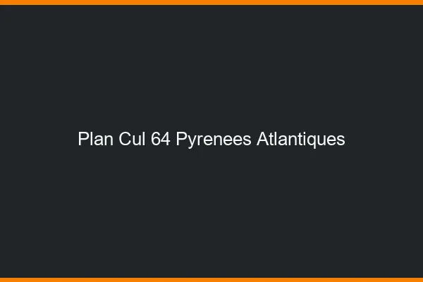 Plan cul 64 pyrénées-atlantiques