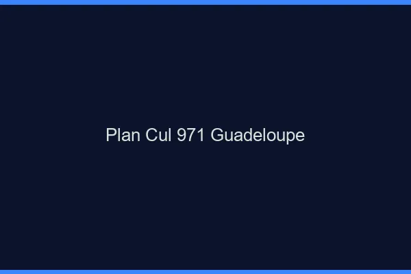 Plan cul 971 Guadeloupe
