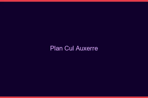 Plan cul Auxerre