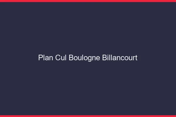 Plan cul Boulogne-Billancourt