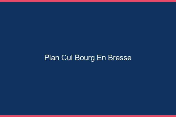 Plan cul Bourg-en-Bresse