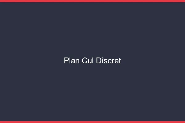 Plan cul discret