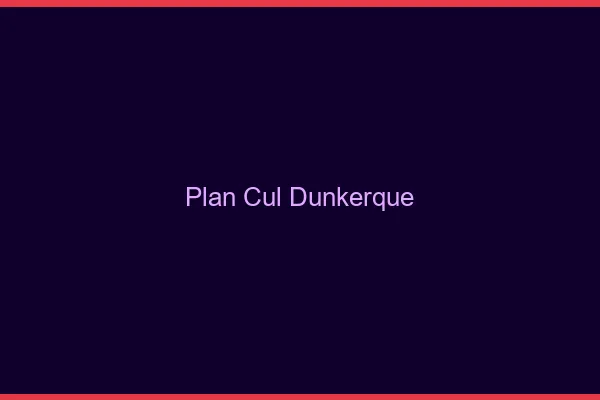 Plan cul Dunkerque