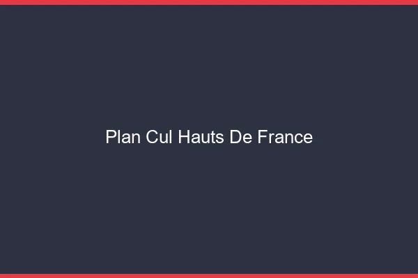 Plan cul Hauts-de-France