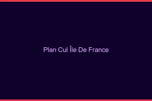 Plan cul Île-de-France
