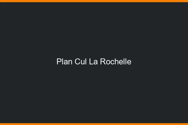 Plan cul la rochelle