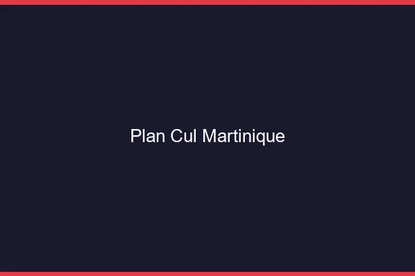 Plan cul Martinique