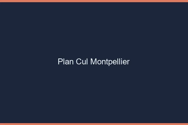 Plan cul Montpellier