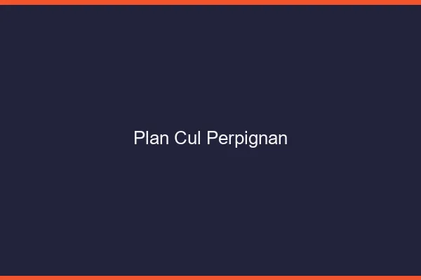 Plan cul Perpignan