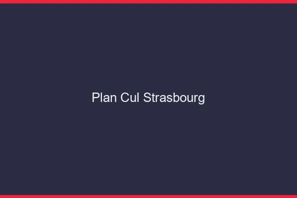 Plan cul Strasbourg