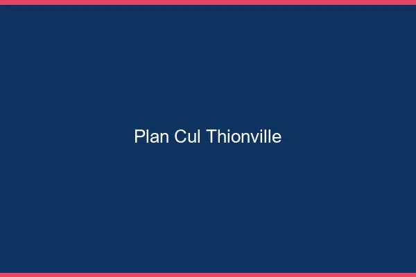 Plan cul Thionville