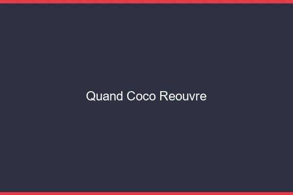 Quand Coco réouvre ?