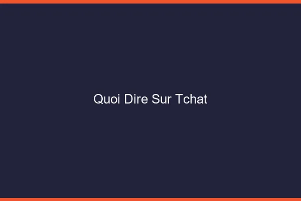 Quoi dire sur un tchat