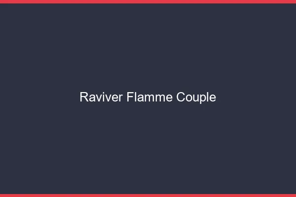 Raviver la flamme du couple