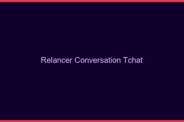 Relancer une conversation tchat