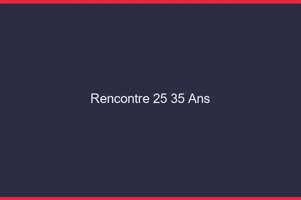 Rencontre 25-35 ans