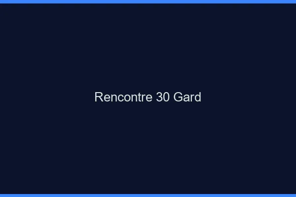 Rencontre 30 gard