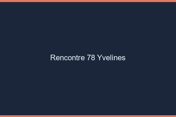 Rencontre 78 yvelines