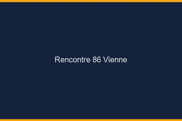 Rencontre 86 vienne