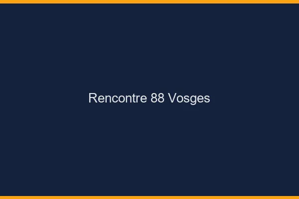 Rencontre 88 vosges
