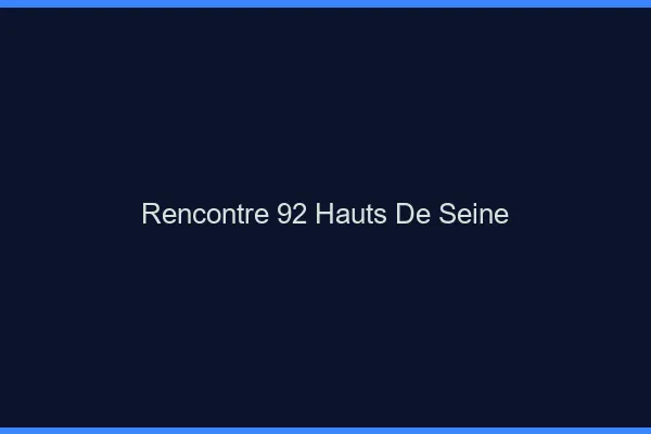 Rencontre 92 hauts-de-seine