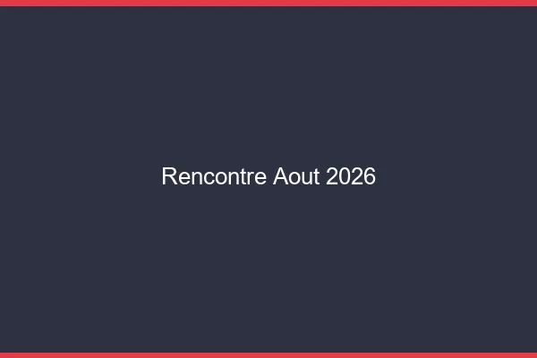 Rencontre août 2026