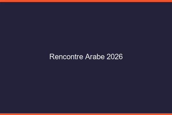 Rencontre arabe 2026
