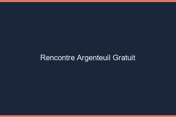 Rencontre Argenteuil gratuit