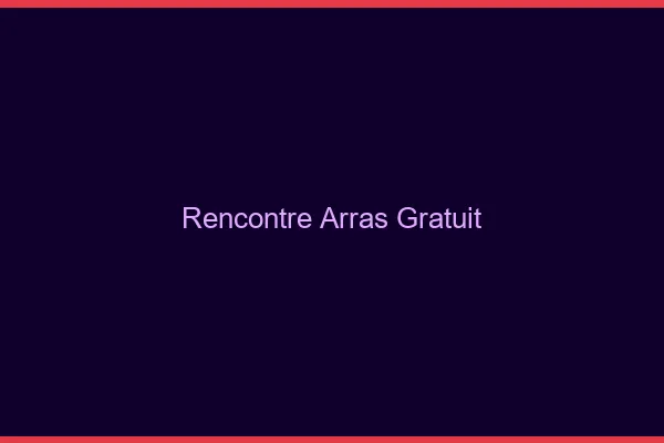 Rencontre Arras gratuit