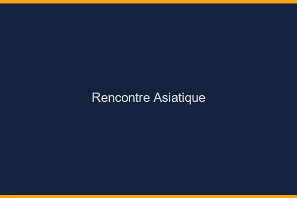 Rencontre asiatique en ligne