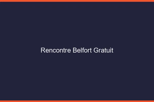 Rencontre Belfort gratuit