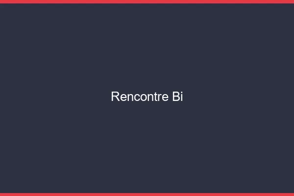 Rencontre bi en ligne