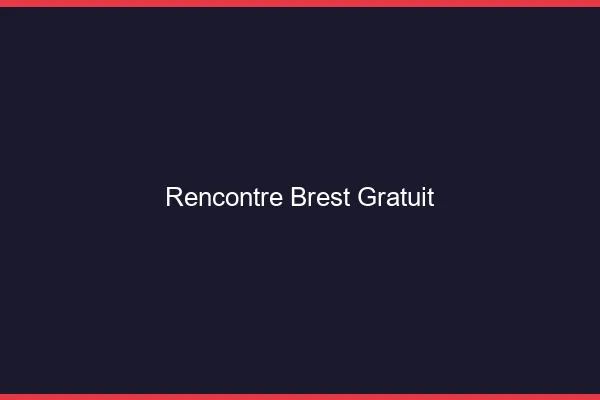 Rencontre Brest gratuit